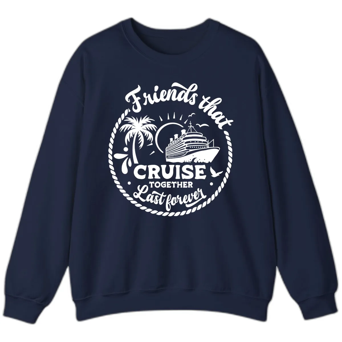 Friends That Cruise Together Last Forever Sweatshirt in Navy