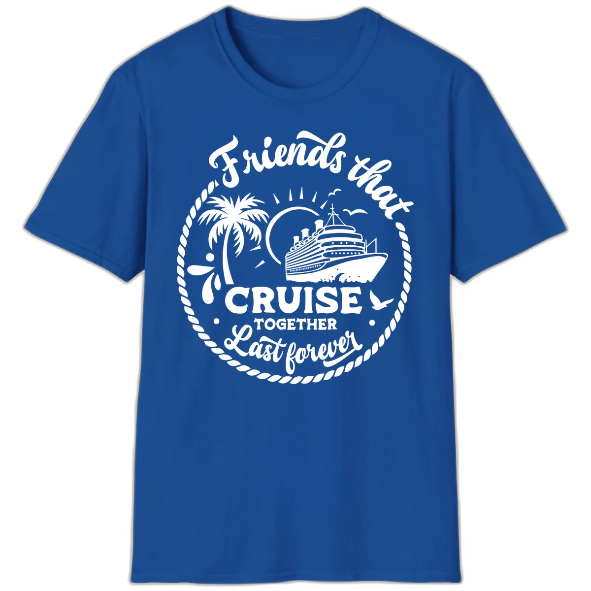 Friends That Cruise Together Last Forever T-Shirt in Royal