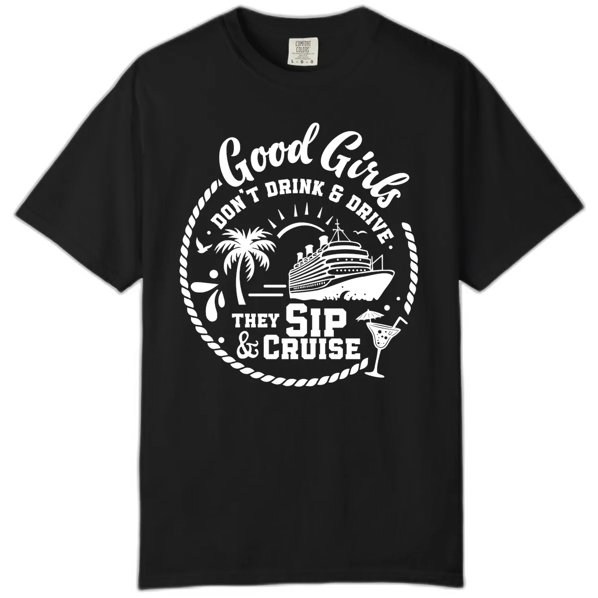 Good Girls Sip and Cruise Comfort Color in Black