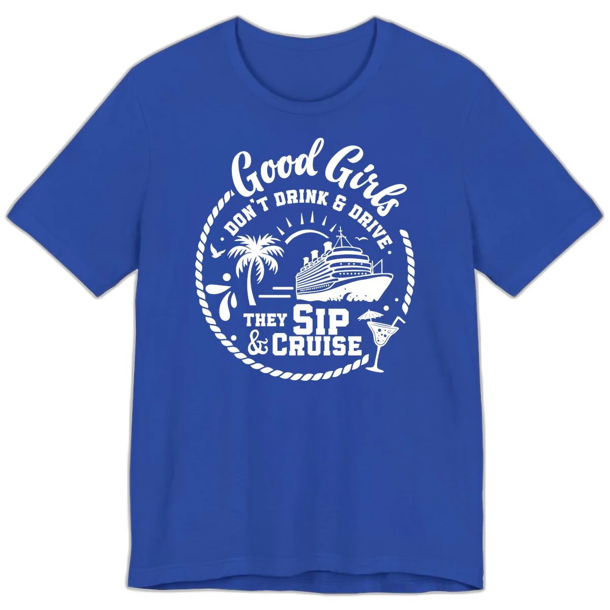 Good Girls Sip And Cruise Premium T-Shirt in True Royal
