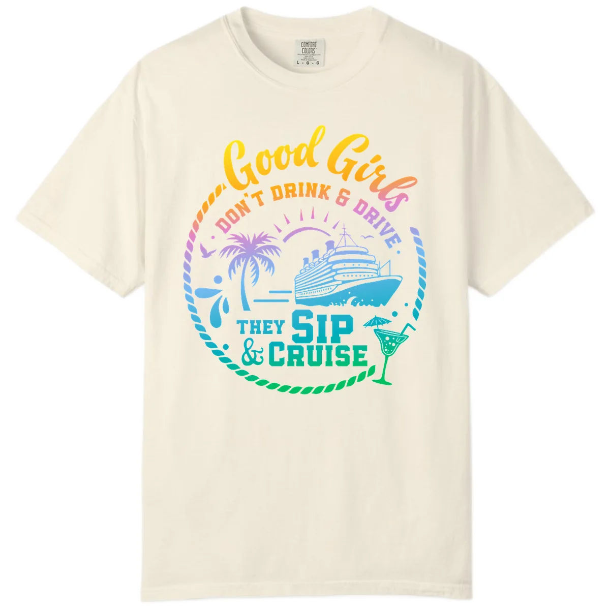 Good Girls Sip And Cruise Comfort Color in Ivory