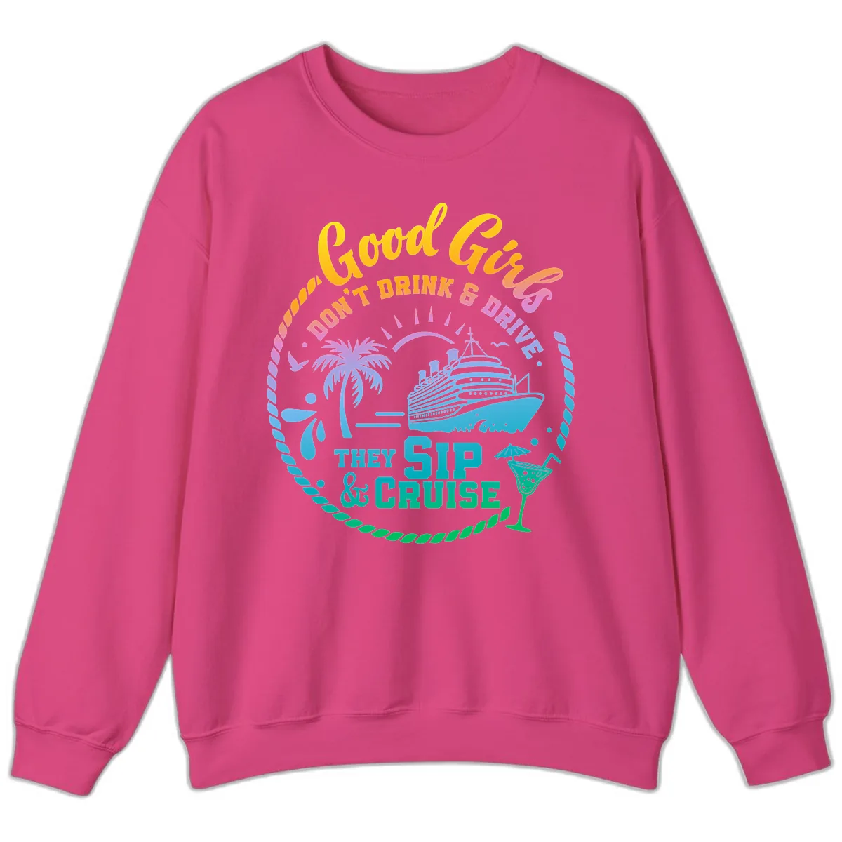 Good Girls Sip And Cruise Sweatshirt in Heliconia