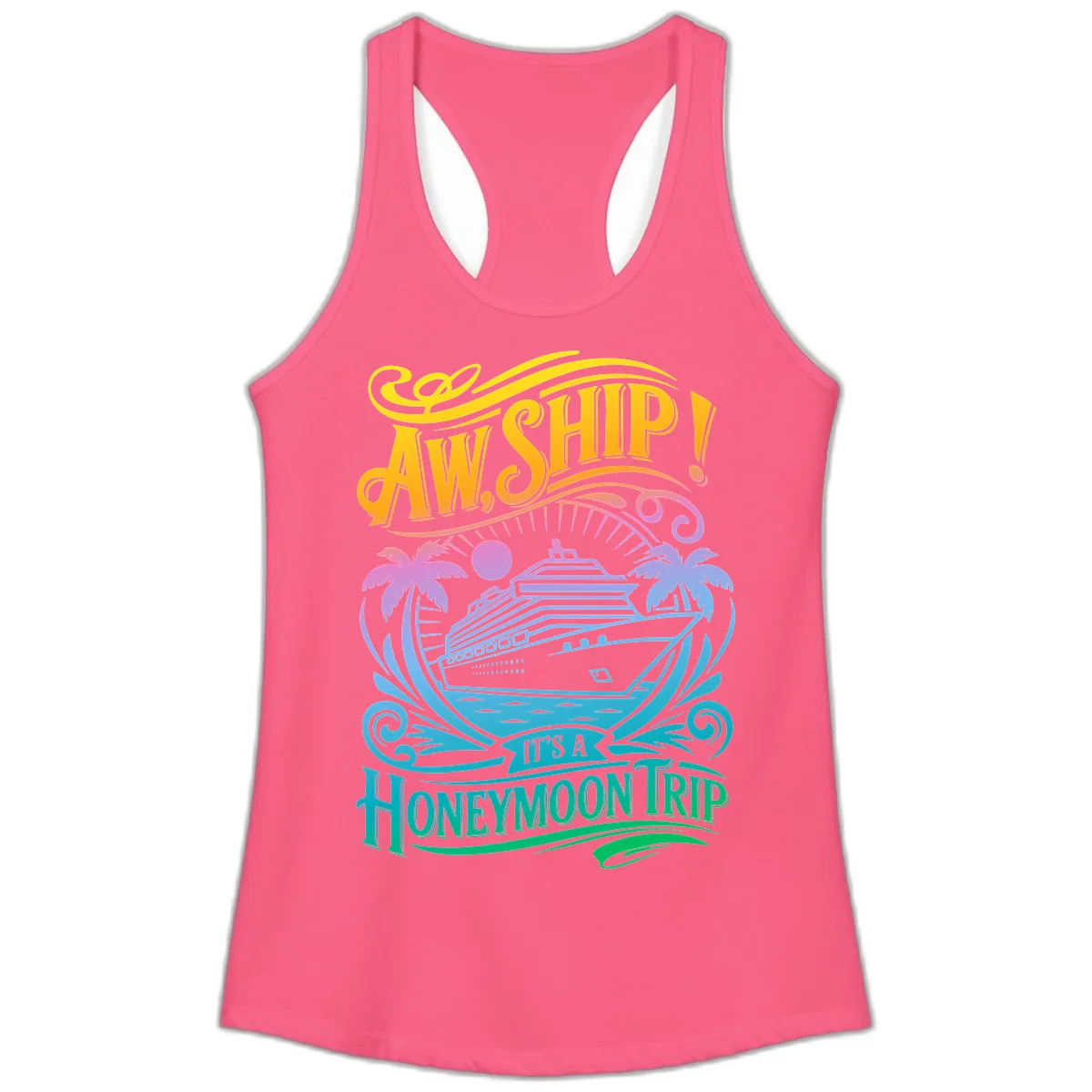 Aw, Ship! It's A Honeymoon Trip Ladies Tank in Solid Hot Pink