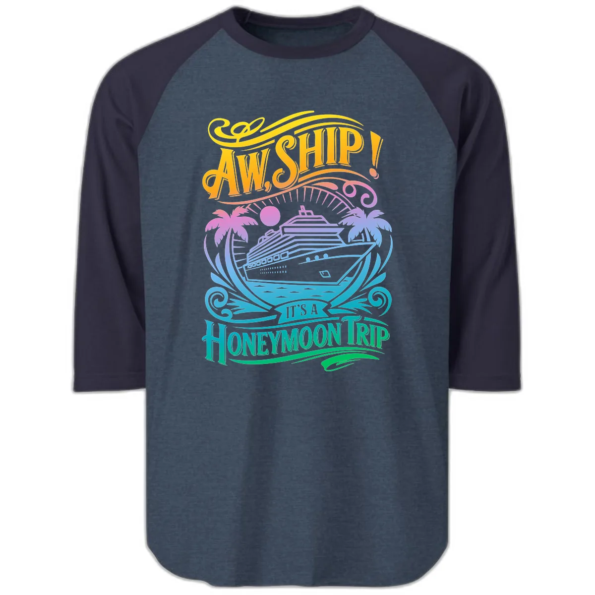 Aw, Ship! It's A Honeymoon Trip Raglan 3/4 in Heather Denim Navy