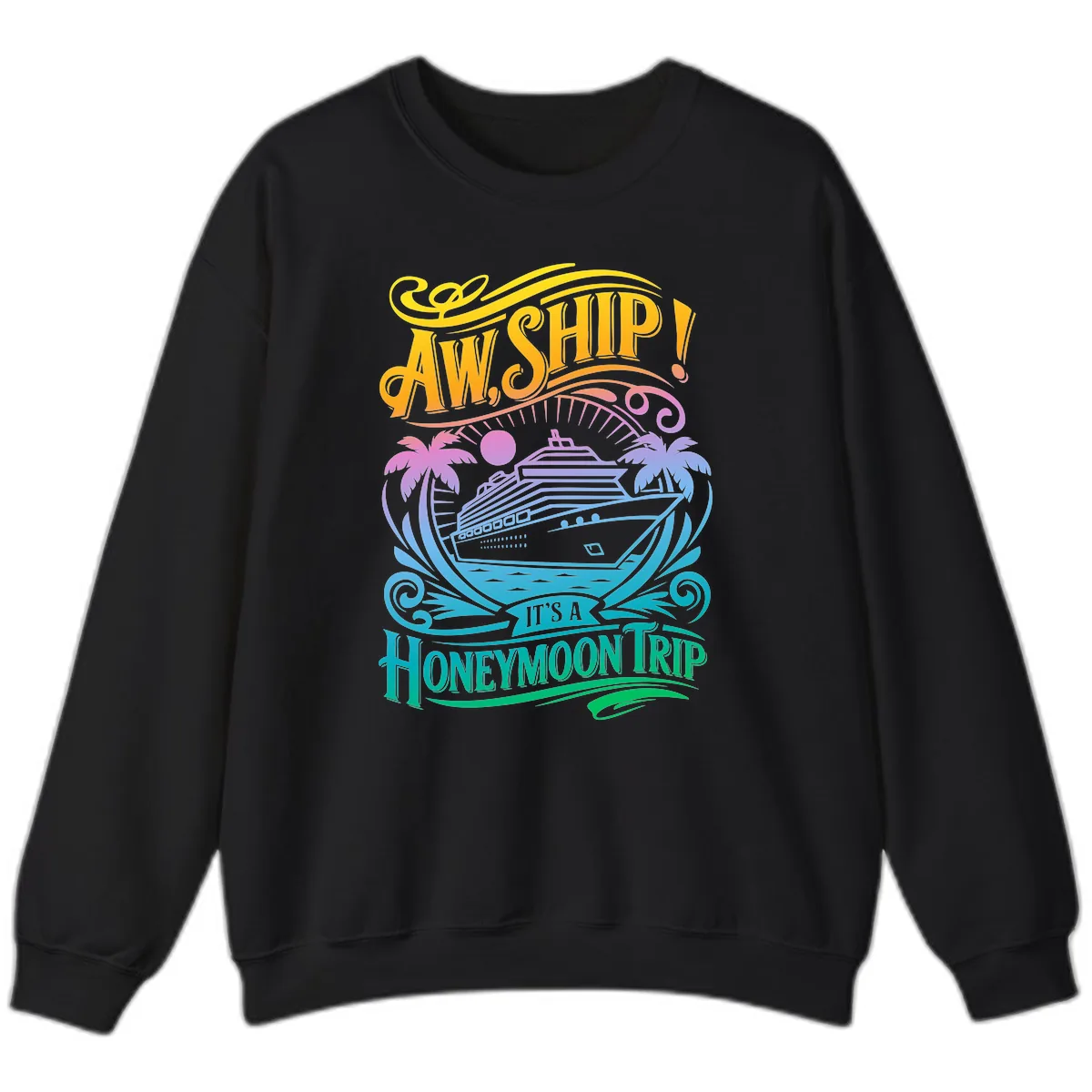 Aw, Ship! It's A Honeymoon Trip Sweatshirt in Black