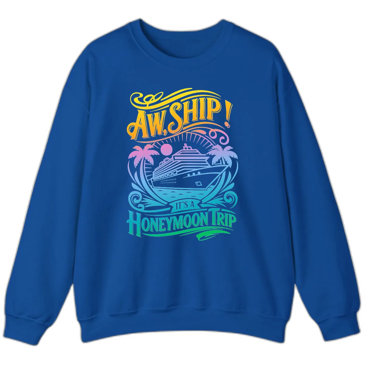 Aw, Ship! It's A Honeymoon Trip Sweatshirt in Royal