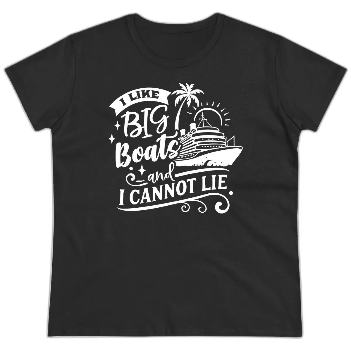 I Like Big Boats And I Cannot Lie Cruise Ladies Tee in Black