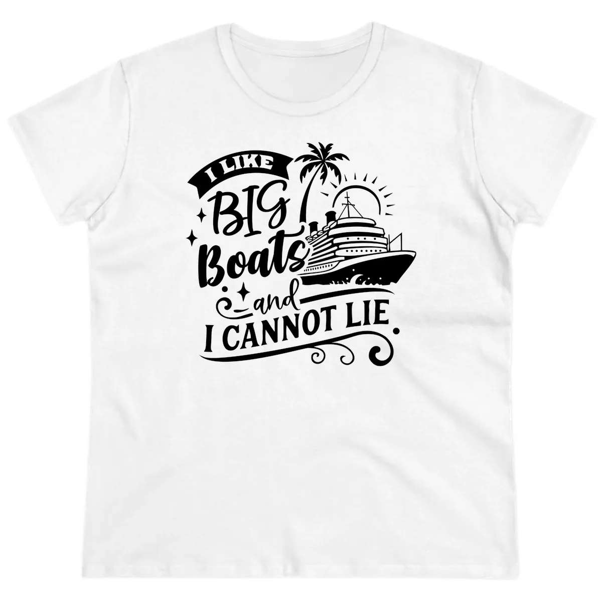 I Like Big Boats And I Cannot Lie Cruise Ladies Tee in White