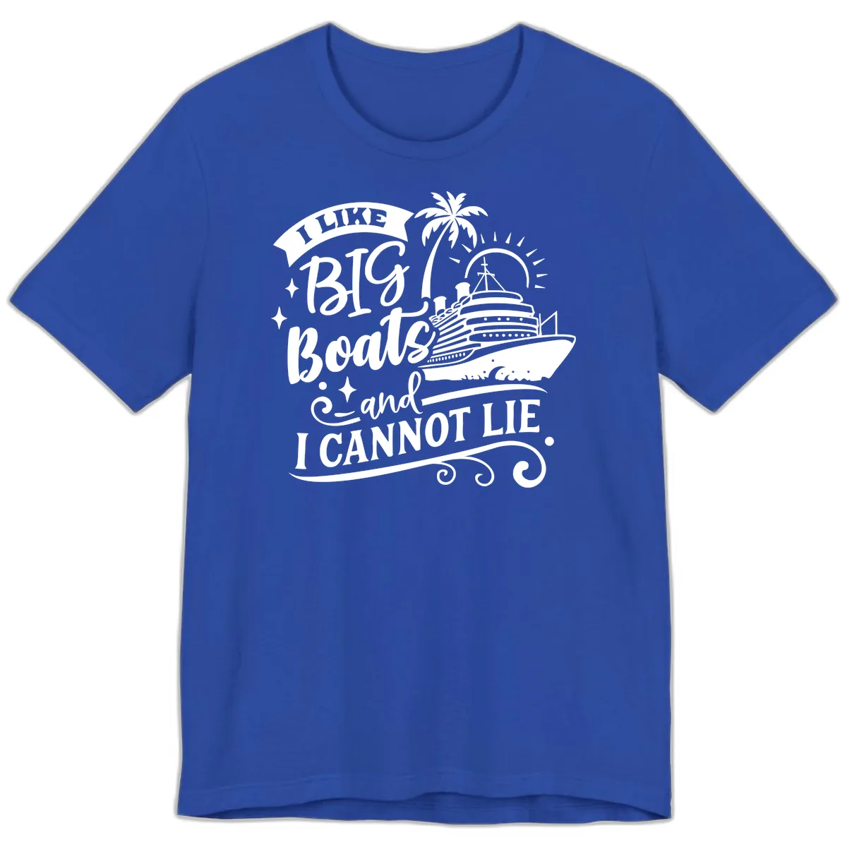 I Like Big Boats And I Cannot Lie Cruise Premium T-Shirt in True Royal
