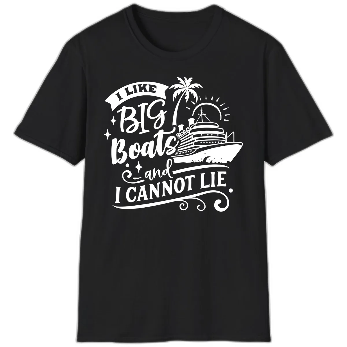 I Like Big Boats And I Cannot Lie Cruise T-Shirt in Black