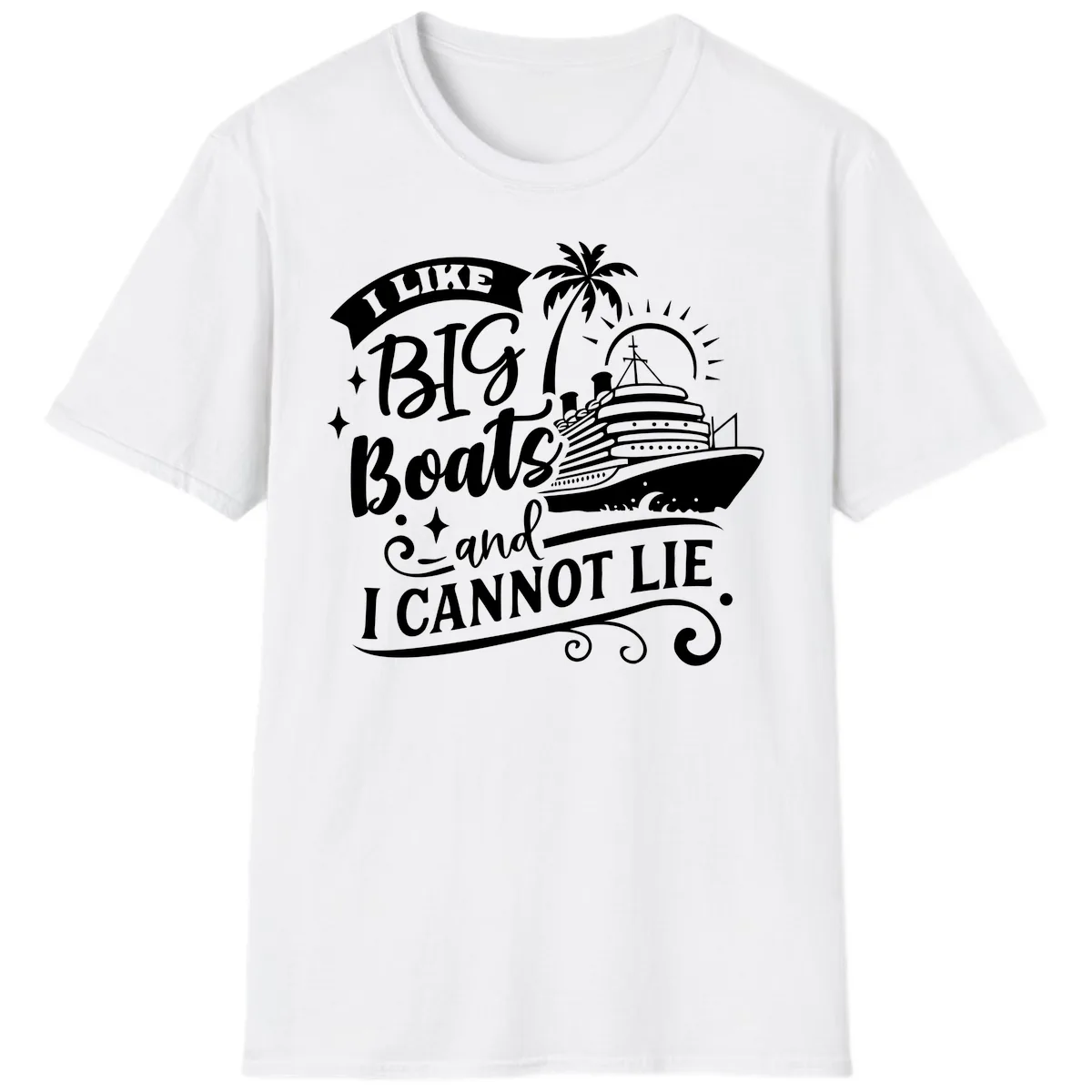 I Like Big Boats And I Cannot Lie Cruise T-Shirt in White