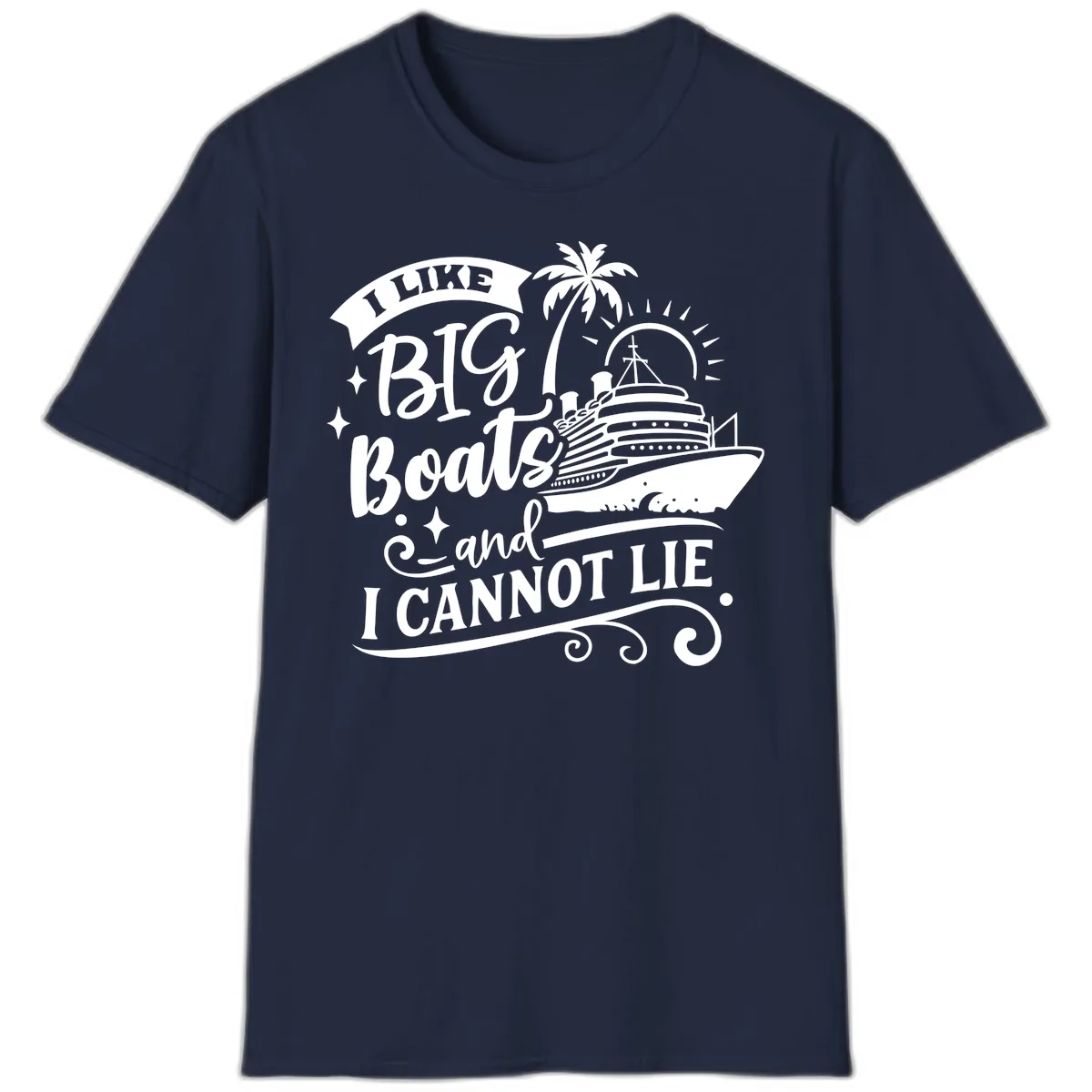 I Like Big Boats And I Cannot Lie Cruise T-Shirt in Navy