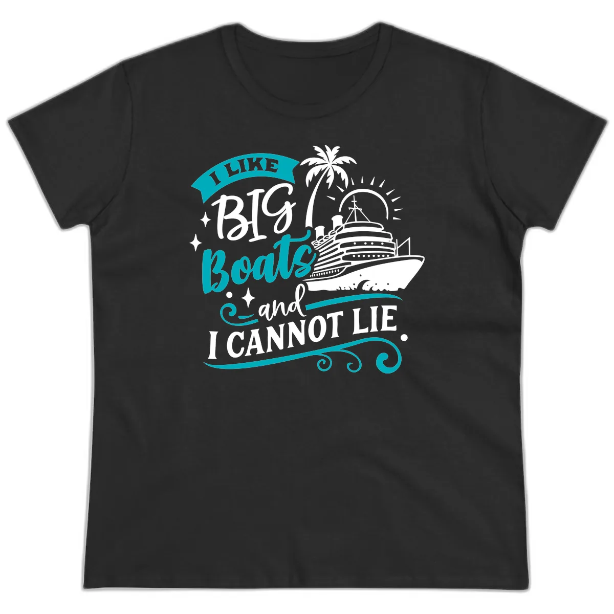 I Like Big Boats And I Cannot Lie Ladies Tee in Black