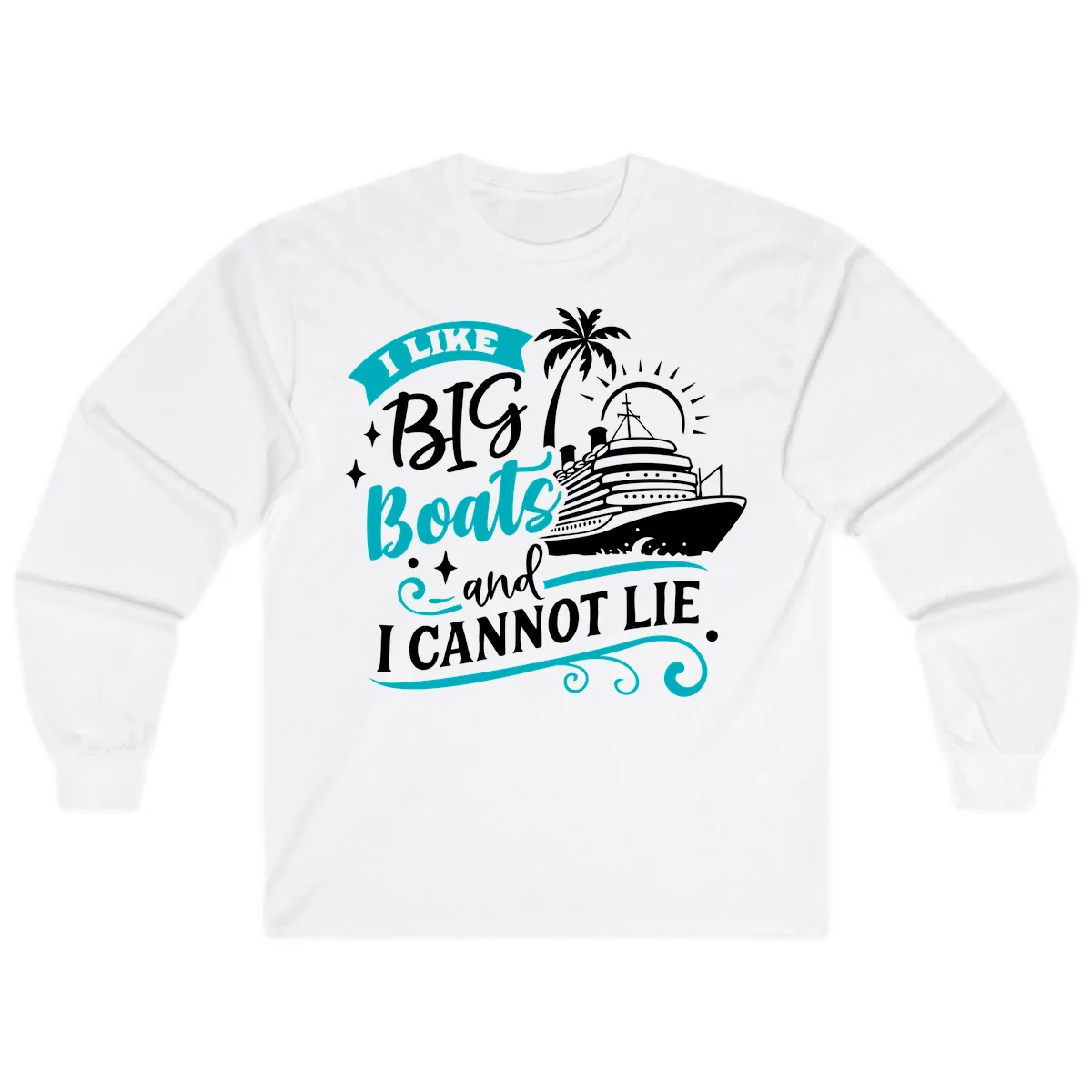 I Like Big Boats And I Cannot Lie Long Sleeve in White