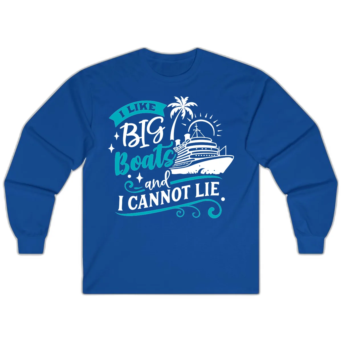 I Like Big Boats And I Cannot Lie Long Sleeve in Royal