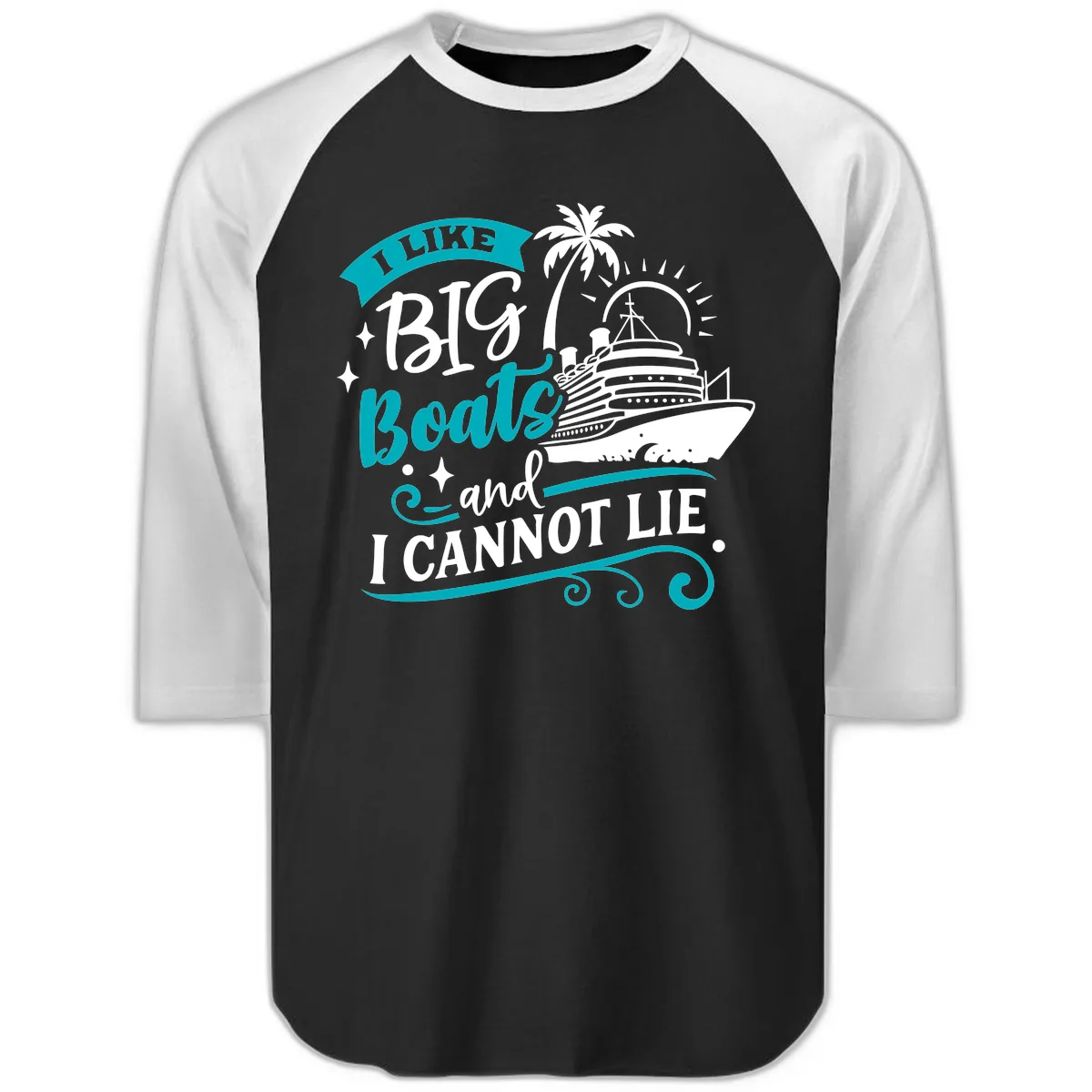 I Like Big Boats And I Cannot Lie Raglan 3/4 in Black White