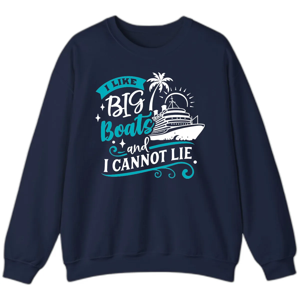 I Like Big Boats And I Cannot Lie Sweatshirt in Navy