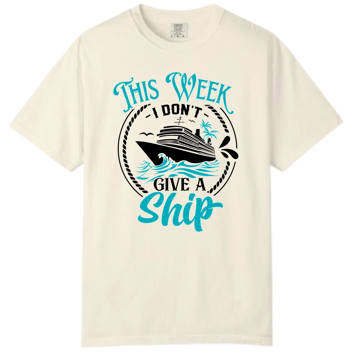 This Week I Don't Give A Ship Comfort Color in Ivory