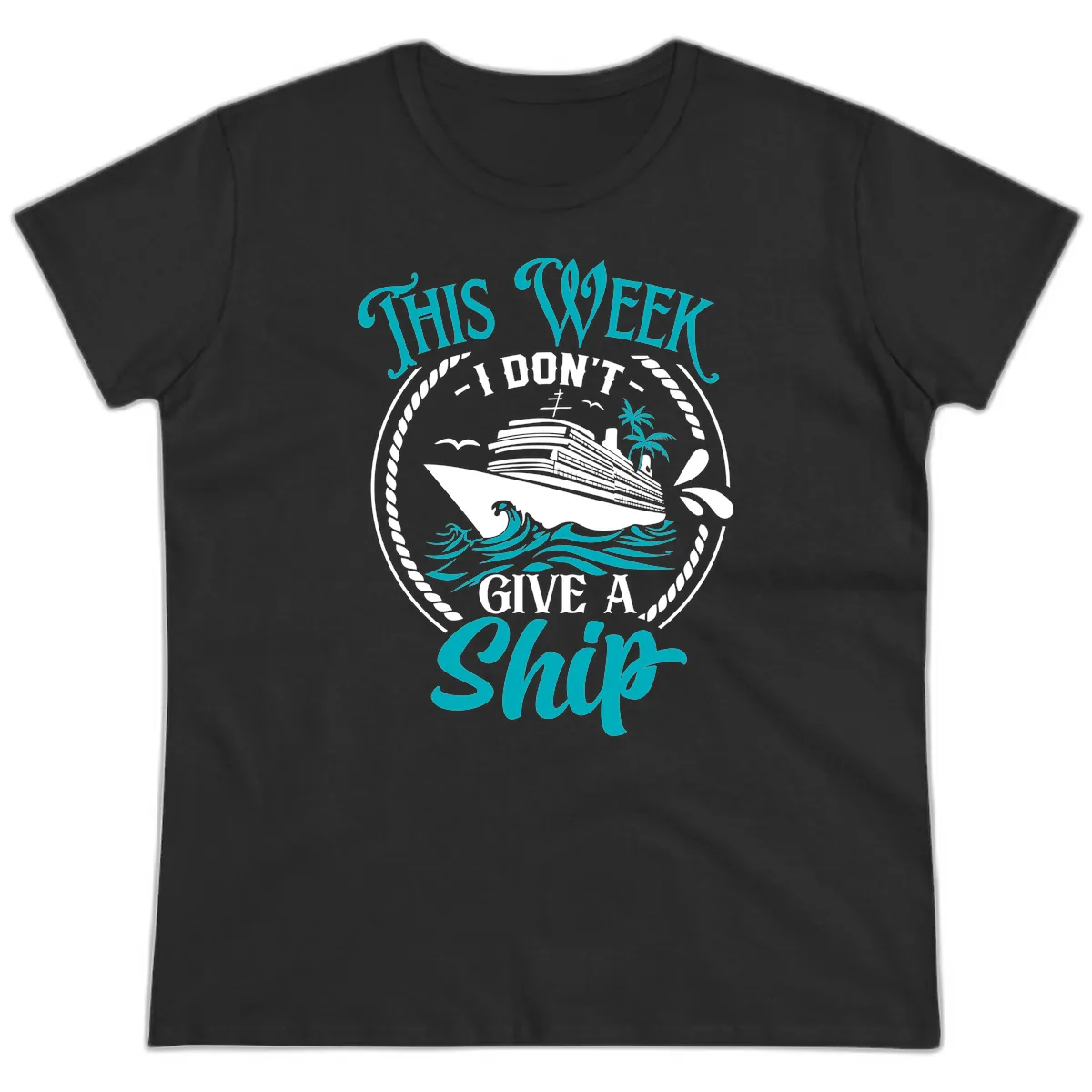 This Week I Don't Give A Ship Ladies Tee in Black