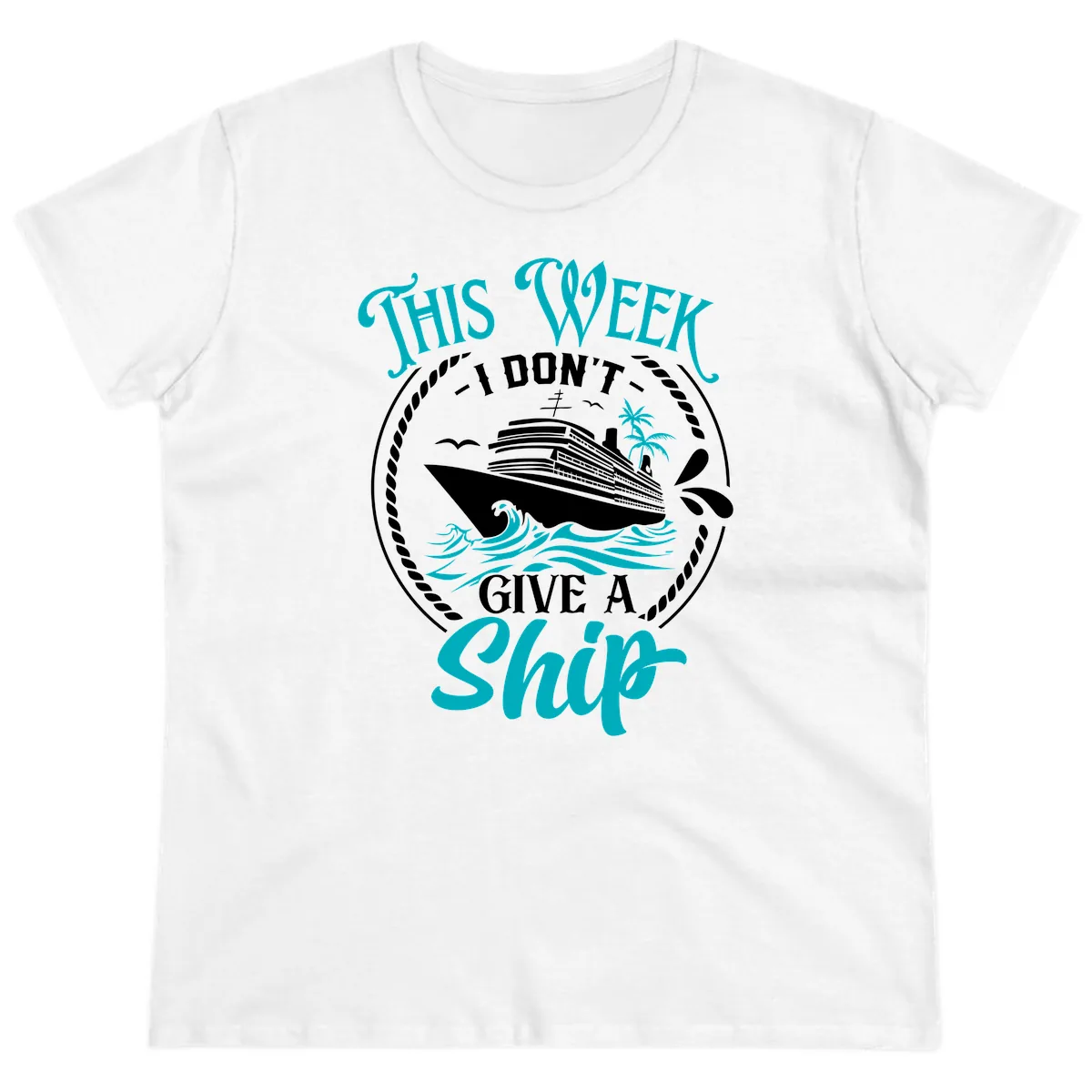 This Week I Don't Give A Ship Ladies Tee in White