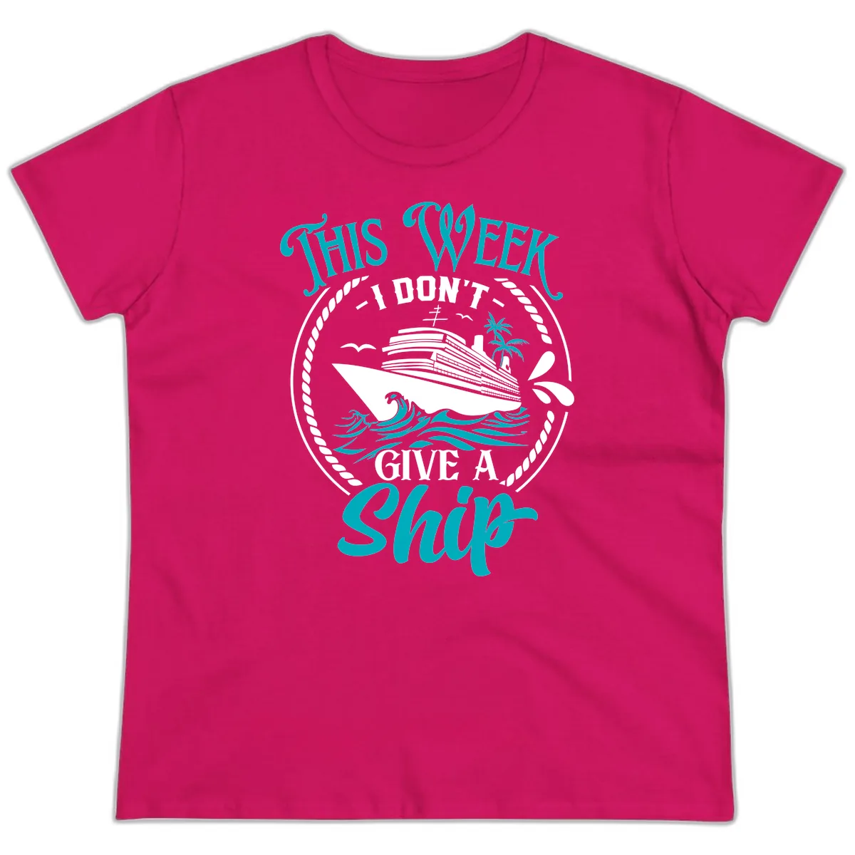 This Week I Don't Give A Ship Ladies Tee in Heliconia