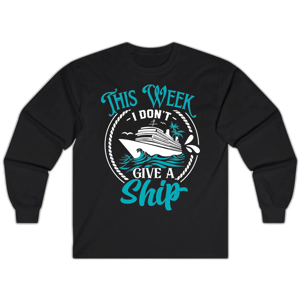 This Week I Don't Give A Ship Long Sleeve in Black