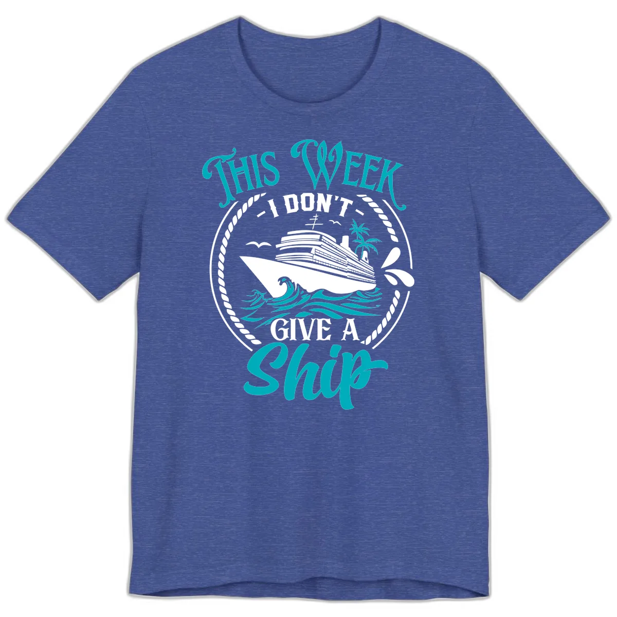 This Week I Don't Give A Ship Premium T-Shirt in Heather True Royal