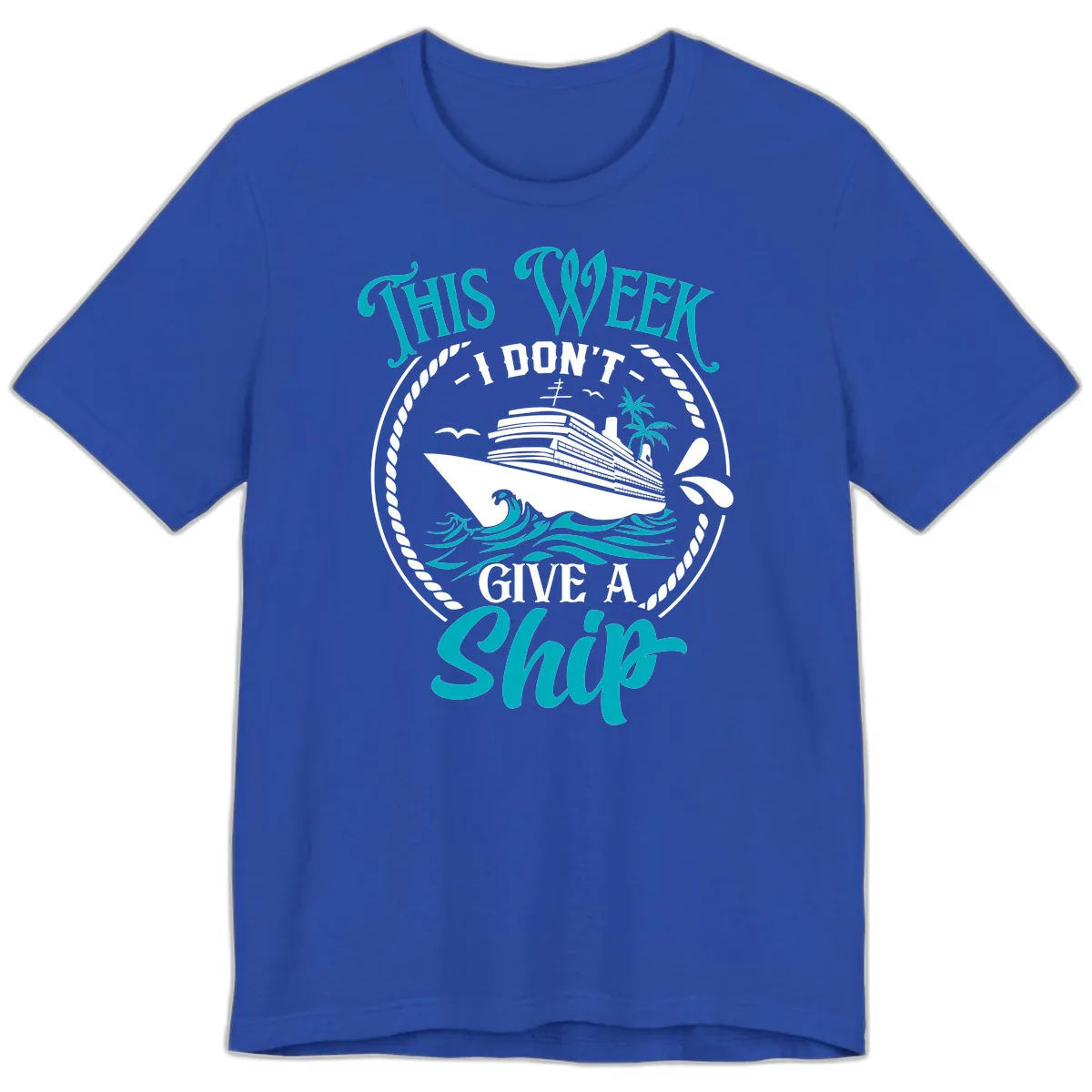 This Week I Don't Give A Ship Premium T-Shirt in True Royal