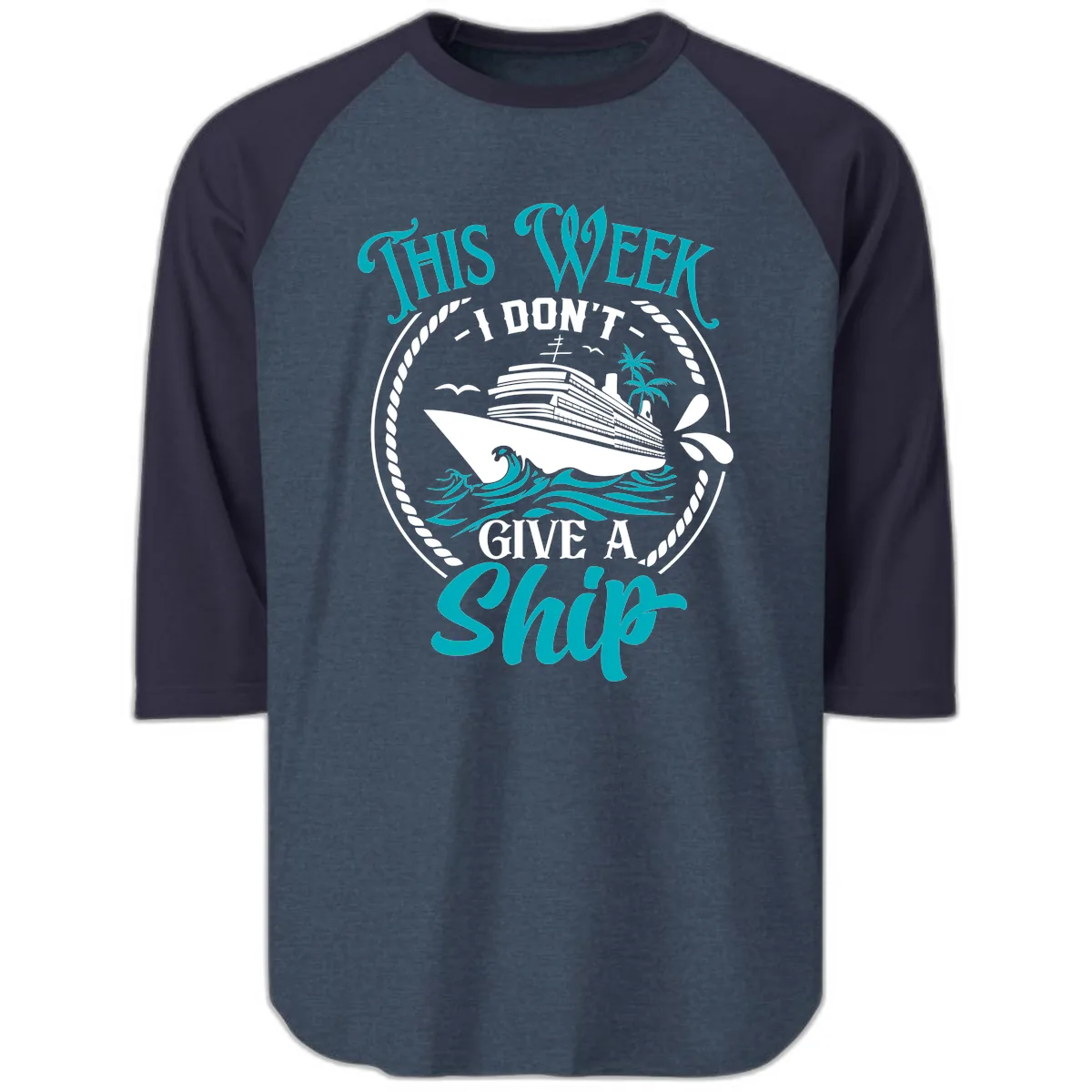 This Week I Don't Give A Ship Raglan 3/4 in Heather Denim Navy