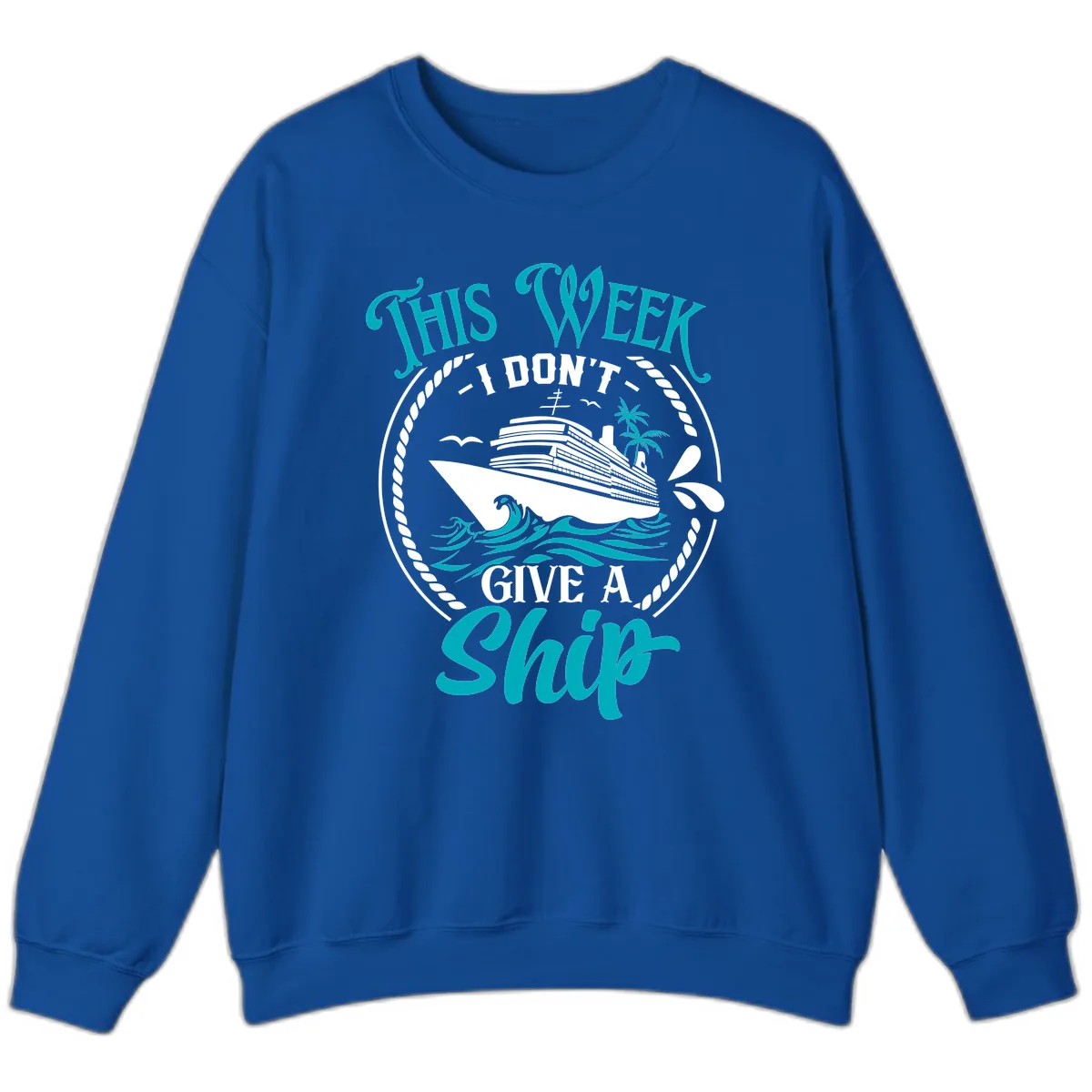 This Week I Don't Give A Ship Sweatshirt in Royal