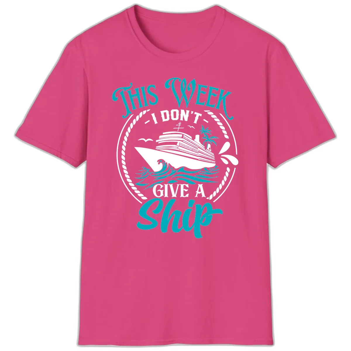 This Week I Don't Give A Ship T-Shirt in Heliconia