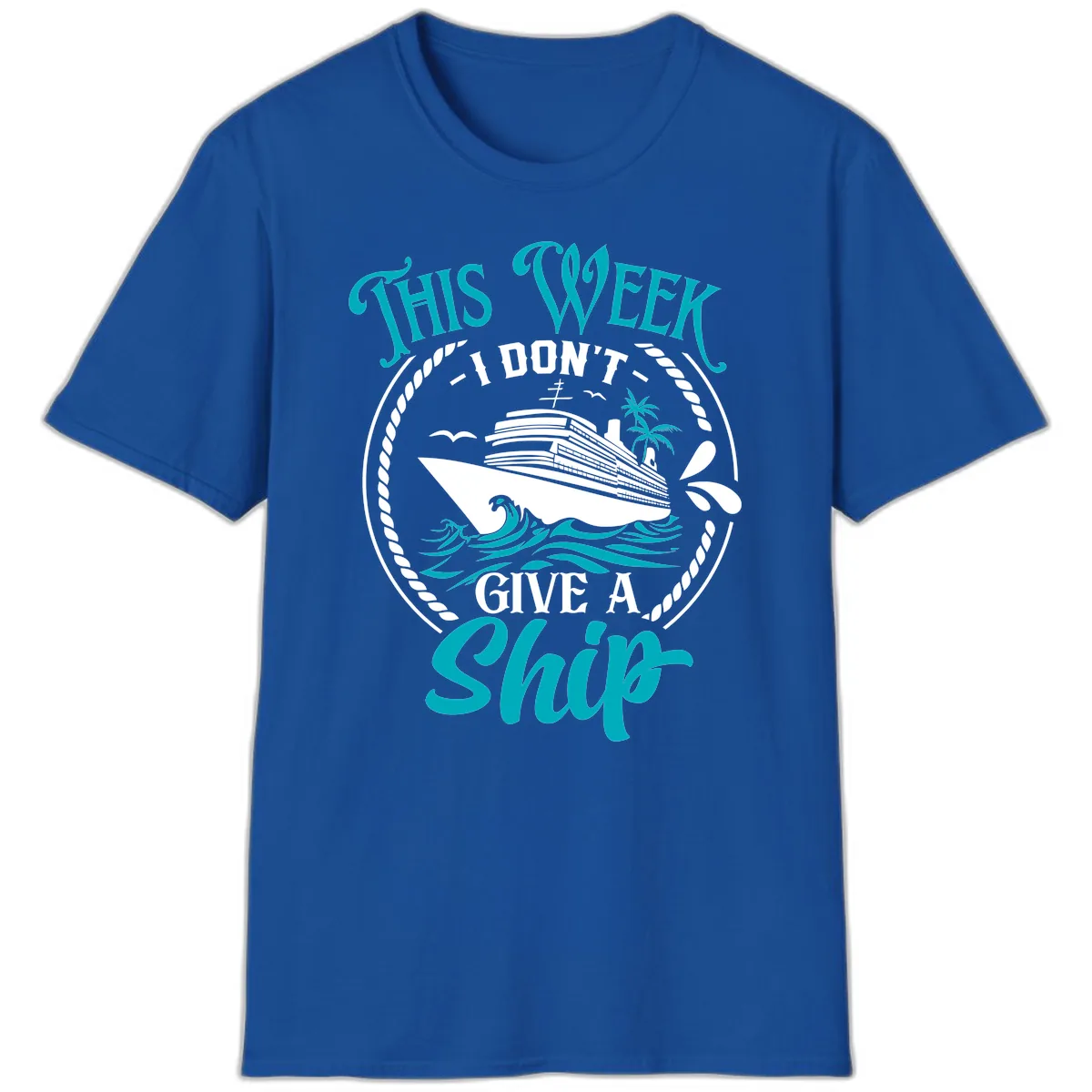This Week I Don't Give A Ship T-Shirt in Royal