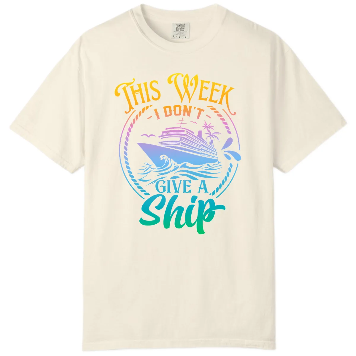 This Week I Don't Give A Ship Comfort Color in Ivory
