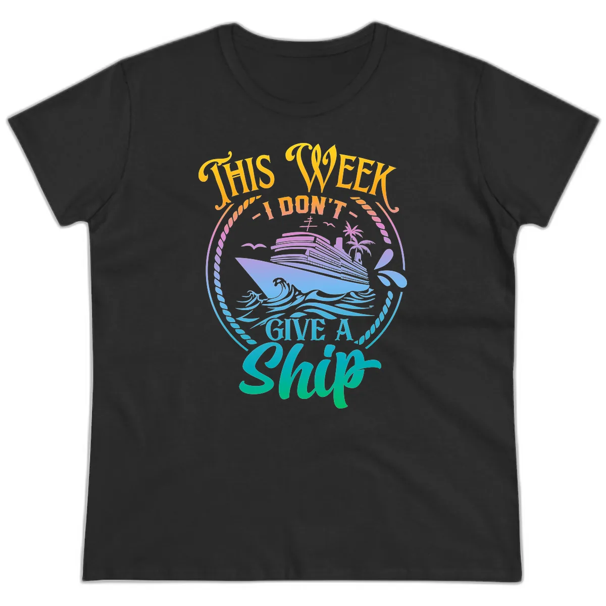 This Week I Don't Give A Ship Ladies Tee in Black