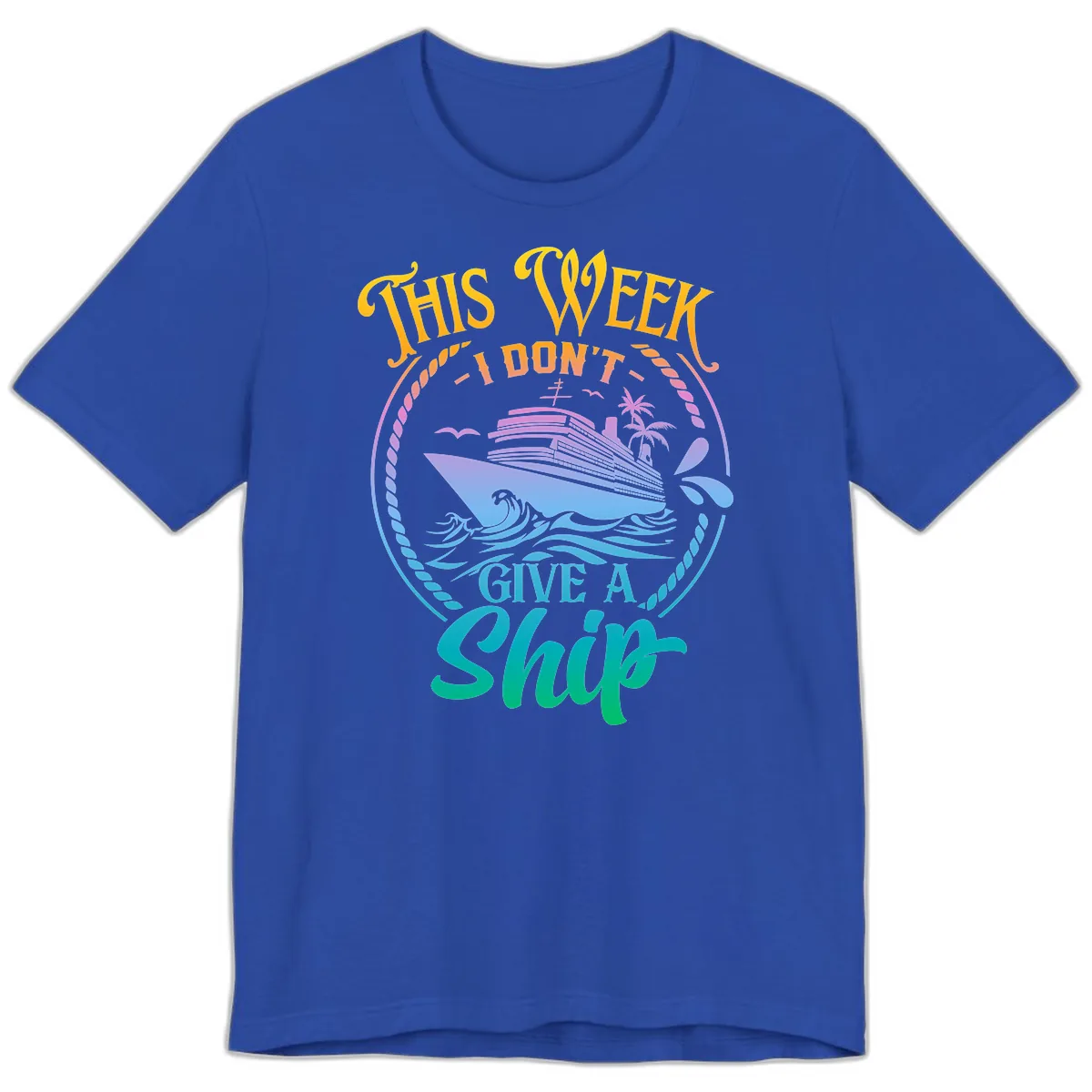 This Week I Don't Give A Ship Premium T-Shirt in True Royal