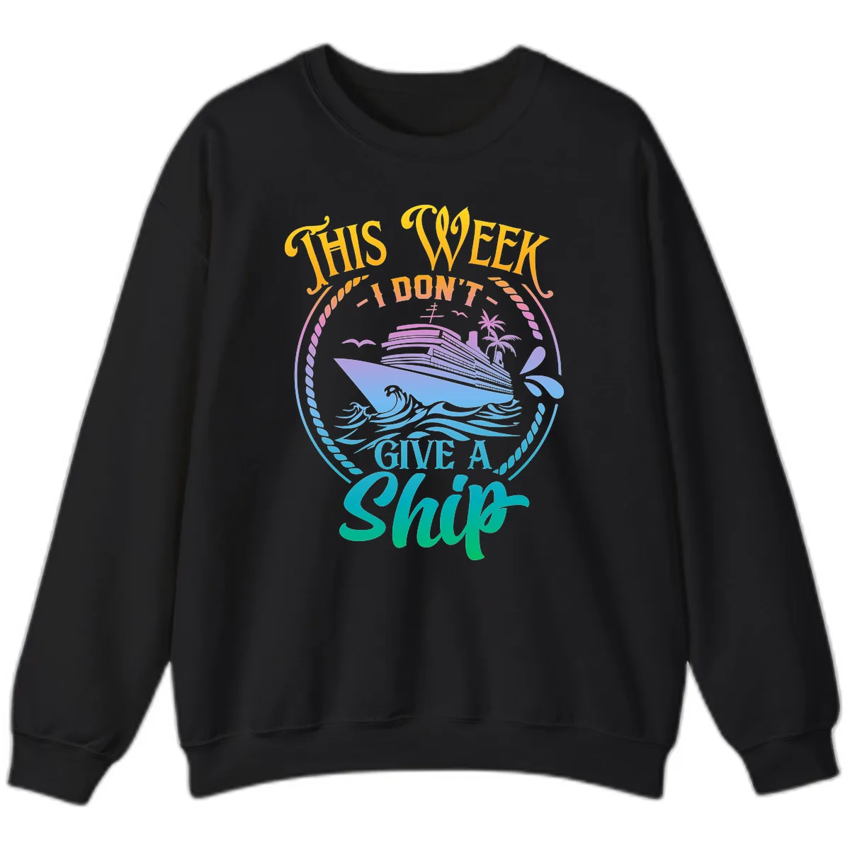 This Week I Don't Give A Ship Sweatshirt in Black