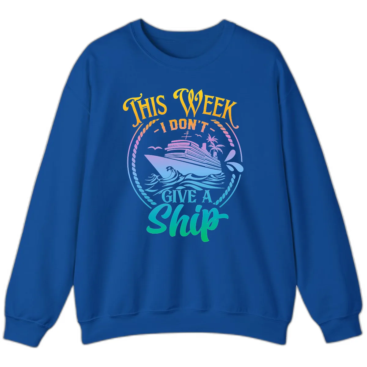 This Week I Don't Give A Ship Sweatshirt in Royal