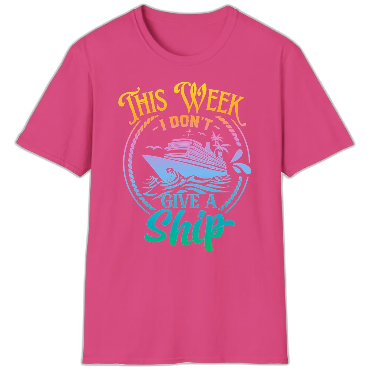 This Week I Don't Give A Ship T-Shirt in Heliconia