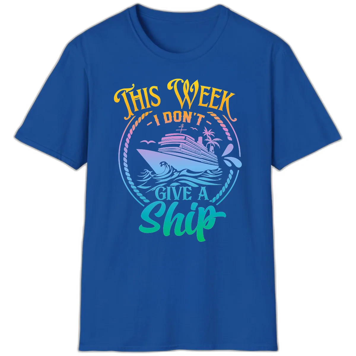 This Week I Don't Give A Ship T-Shirt in Royal