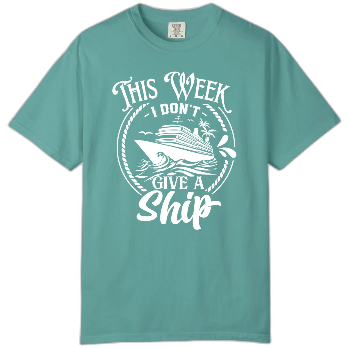 This Week I Don't Give A Ship Comfort Color in Seafoam