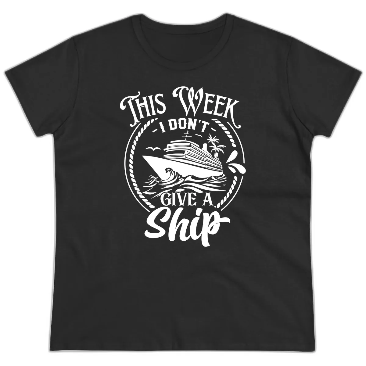 This Week I Don't Give A Ship Ladies Tee in Black
