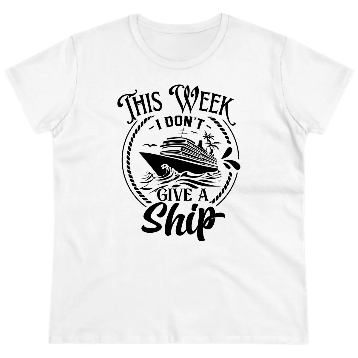 This Week I Don't Give A Ship Ladies Tee in White