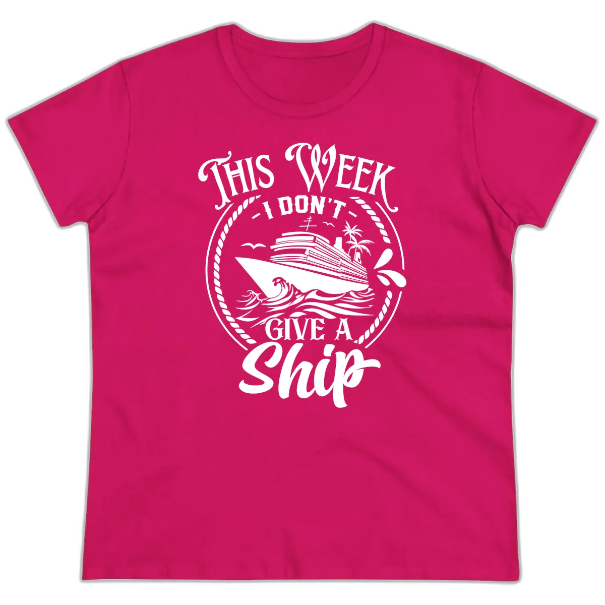 This Week I Don't Give A Ship Ladies Tee in Heliconia