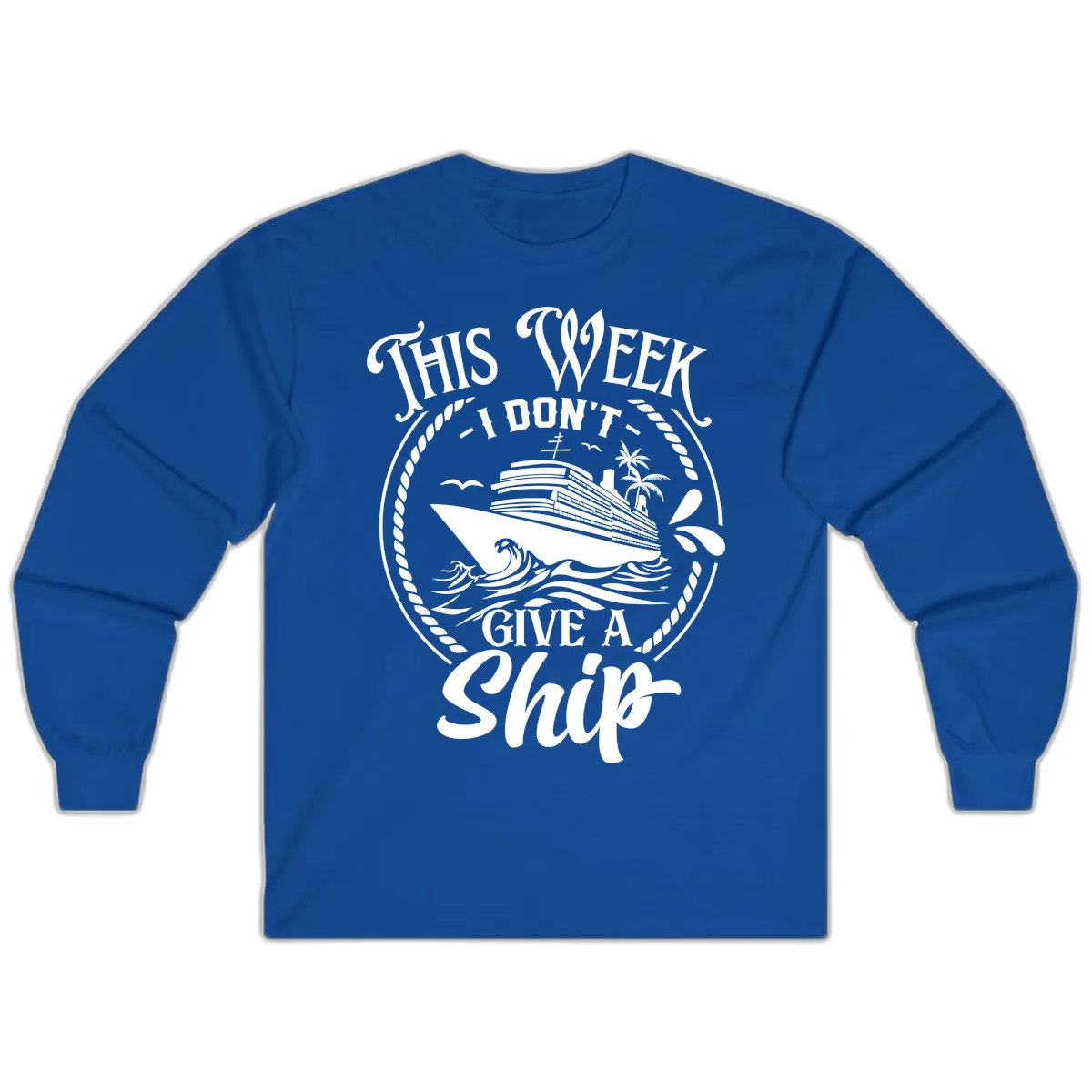 This Week I Don't Give A Ship Long Sleeve in Royal