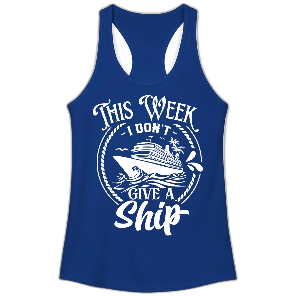 This Week I Don't Give A Ship Ladies Tank in Solid Royal