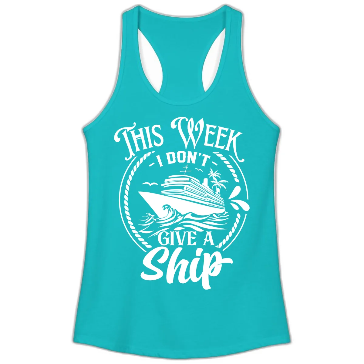 This Week I Don't Give A Ship Ladies Tank in Tahiti Blue