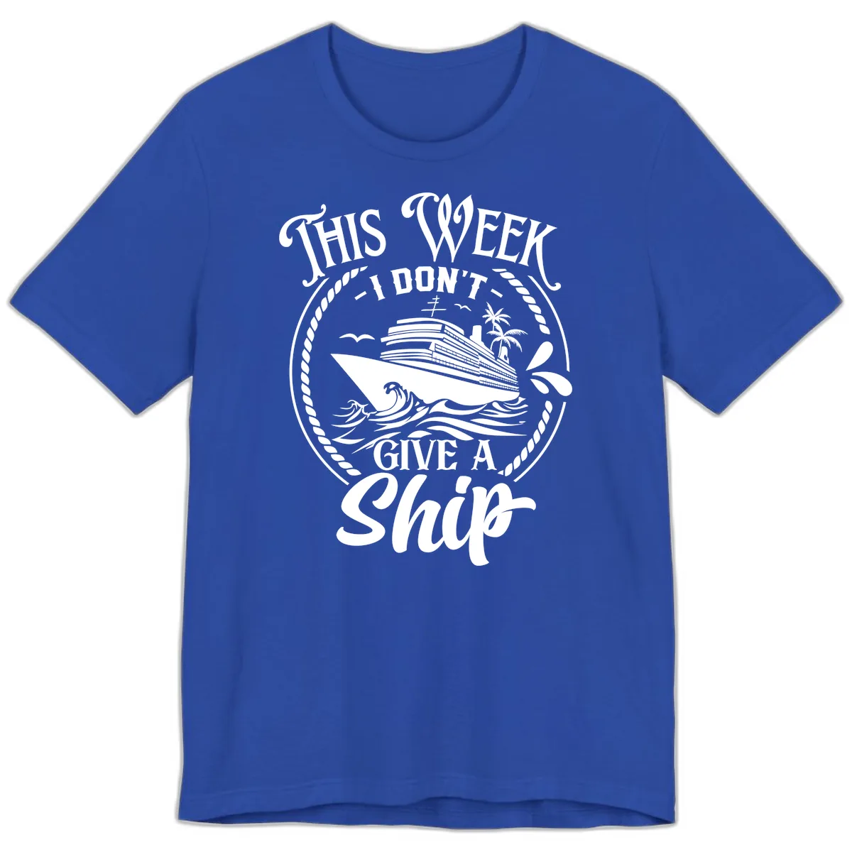 This Week I Don't Give A Ship Premium T-Shirt in True Royal