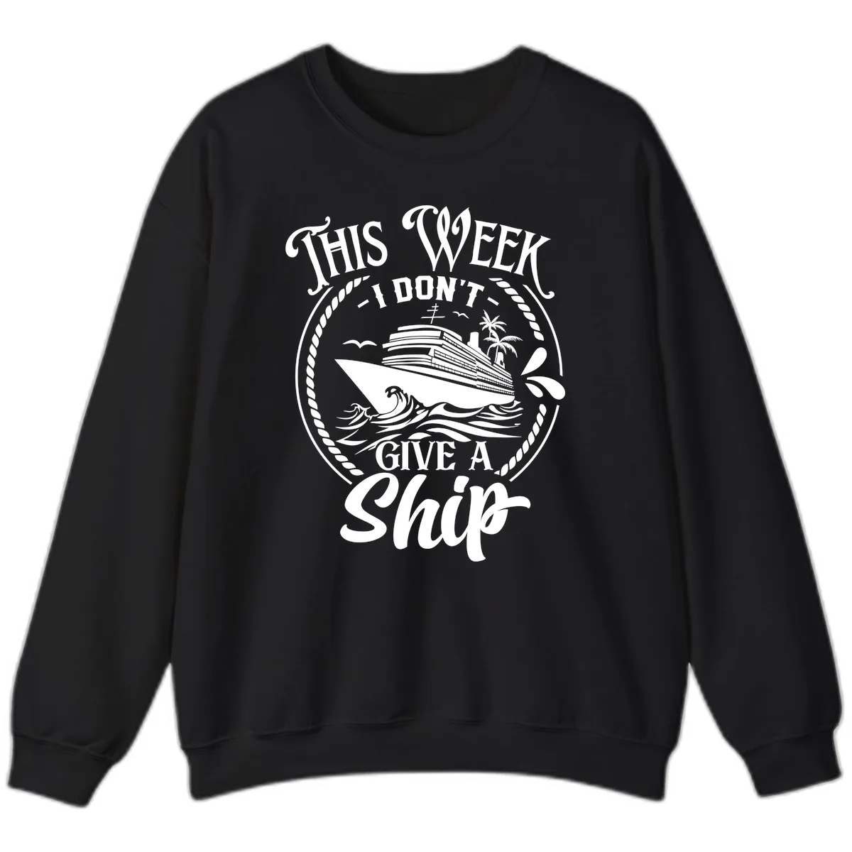 This Week I Don't Give A Ship Sweatshirt in Black
