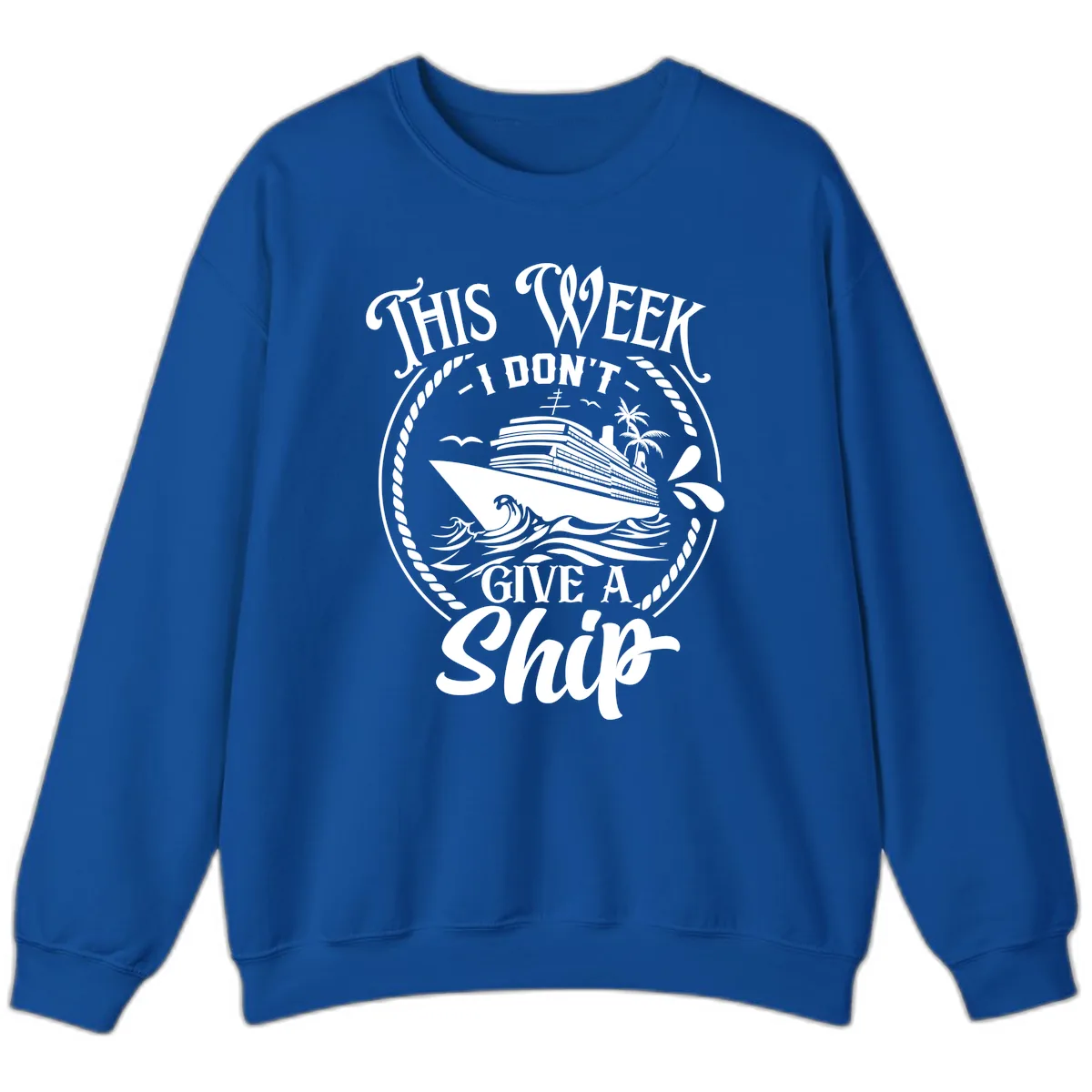 This Week I Don't Give A Ship Sweatshirt in Royal