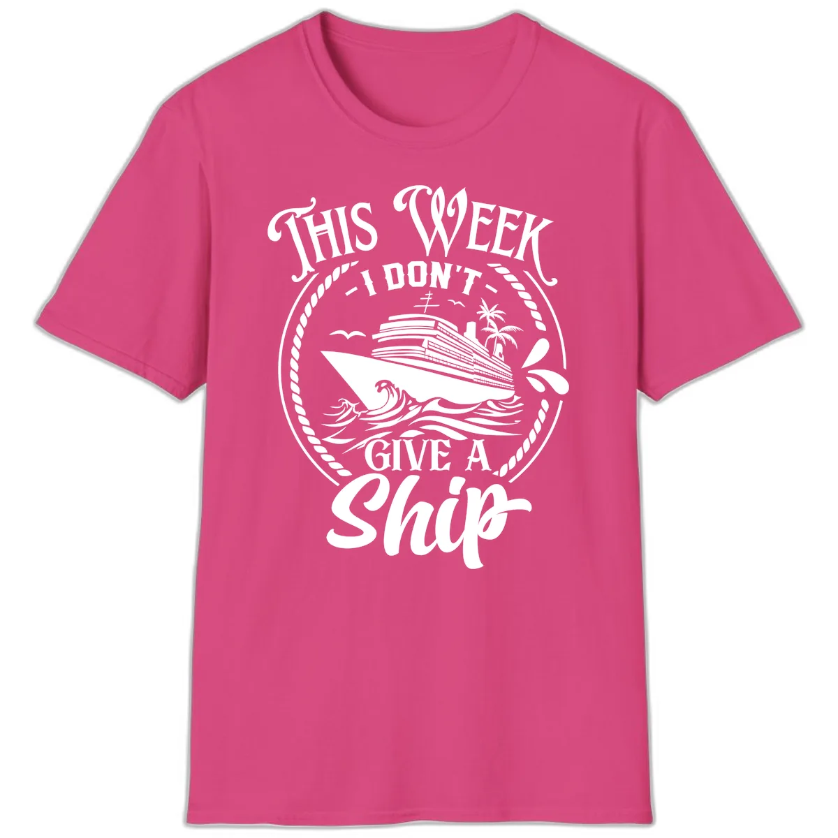 This Week I Don't Give A Ship T-Shirt in Heliconia